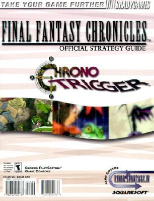 Final Fantasy Chronicles Official Strategy Guide: Covers Two Classic Adventures!