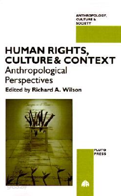 Human Rights, Culture and Context: Anthropological Perspectives