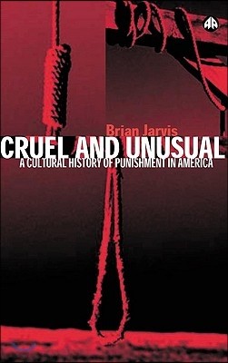 Cruel and Unusual: Punishment and US Culture