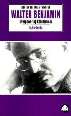 Walter Benjamin: Overpowering Conformism