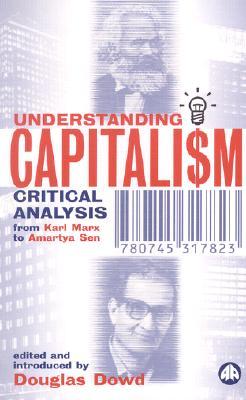 Understanding Capitalism: Critical Analysis from Karl Marx to Amartya Sen