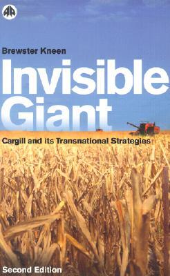 Invisible Giant: Cargill and Its Transnational Strategies