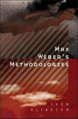 Max Weber's Methodologies: Interpretation and Critique