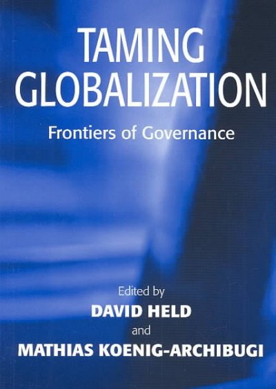 Taming Globalization: Frontiers of Governance