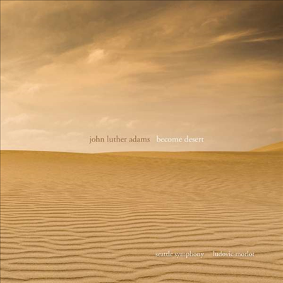  ƴ㽺: 縷 Ǵ (John Adams: Become Desert) (CD + DVD) - Ludovic Morlot