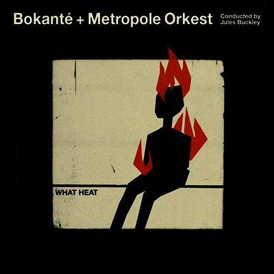 Bokante + Metropole Orkest — What Heat 앨범 커버