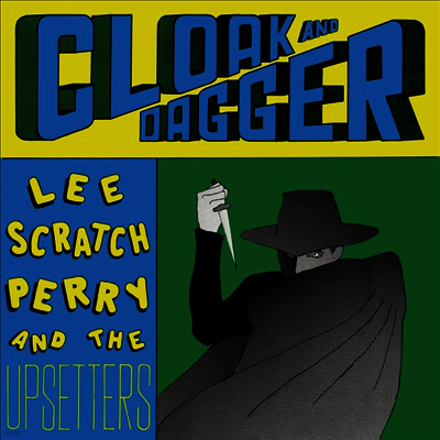 Lee Scratch Perry & The Upsetters — Cloak And Dagger 앨범 커버