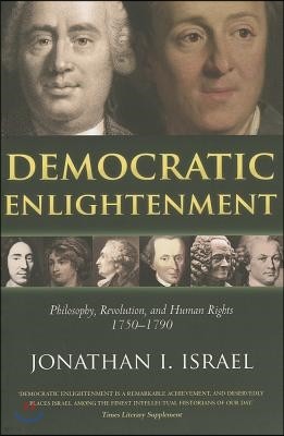 Democratic Enlightenment: Philosophy, Revolution, and Human Rights, 1750-1790