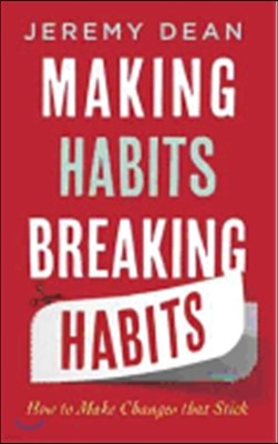 Making Habits, Breaking Habits