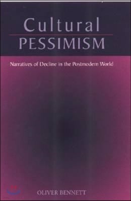 Cultural Pessimism: Narratives of Decline in the Postmodern World