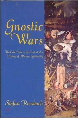 Gnostic Wars: The Cold War in the Context of a History of Western Spirituality