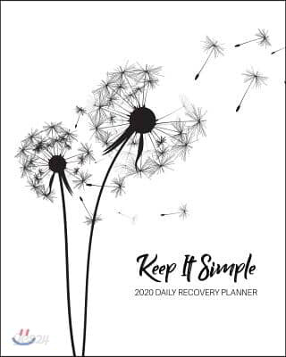 Keep It Simple - 2020 Daily Recovery Planner: Peaceful Perfection - One Year 52 Week Sober Serenity Calendar - Meeting Reminder Sponsor Notes Inspirat