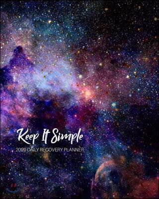 Keep It Simple - 2020 Daily Recovery Planner: Universal Serenity Stars - One Year 52 Week Sobriety Calendar - Meeting Reminder Sponsor Notes Inspirati