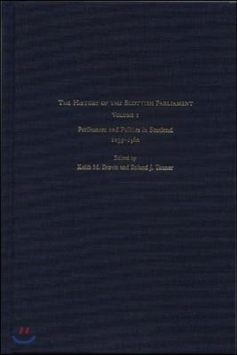 The History of the Scottish Parliament: Parliament and Politics in Scotland, 1235-1560