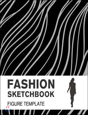 Fashion Sketchbook with Figure Template: Easily Sketch your Fashion Design with Large Figure Template