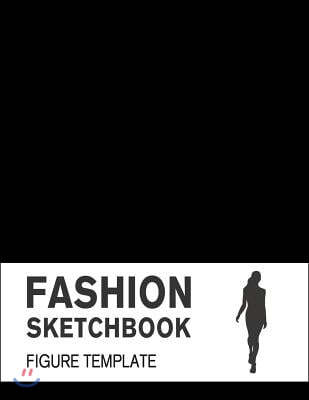 Fashion Sketchbook with Figure Template: Easily Sketch your Fashion Design with Large Figure Template