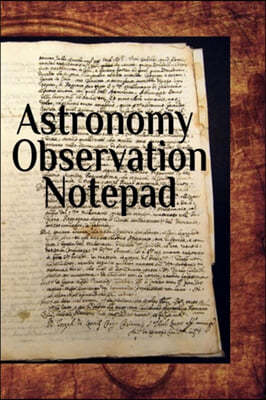 Astronomy Observation Notepad: Test Preparation For College - Galaxy, Black Hole, Meteor, Constallation, Stars & Space Diary Notebook For Solar Physi