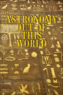 Astronomy Out Of This World: Notebook To Write About Galaxies, Black Holes, Meteors, Constallations, Stars & Space - Diary For Solar Physics & Astr