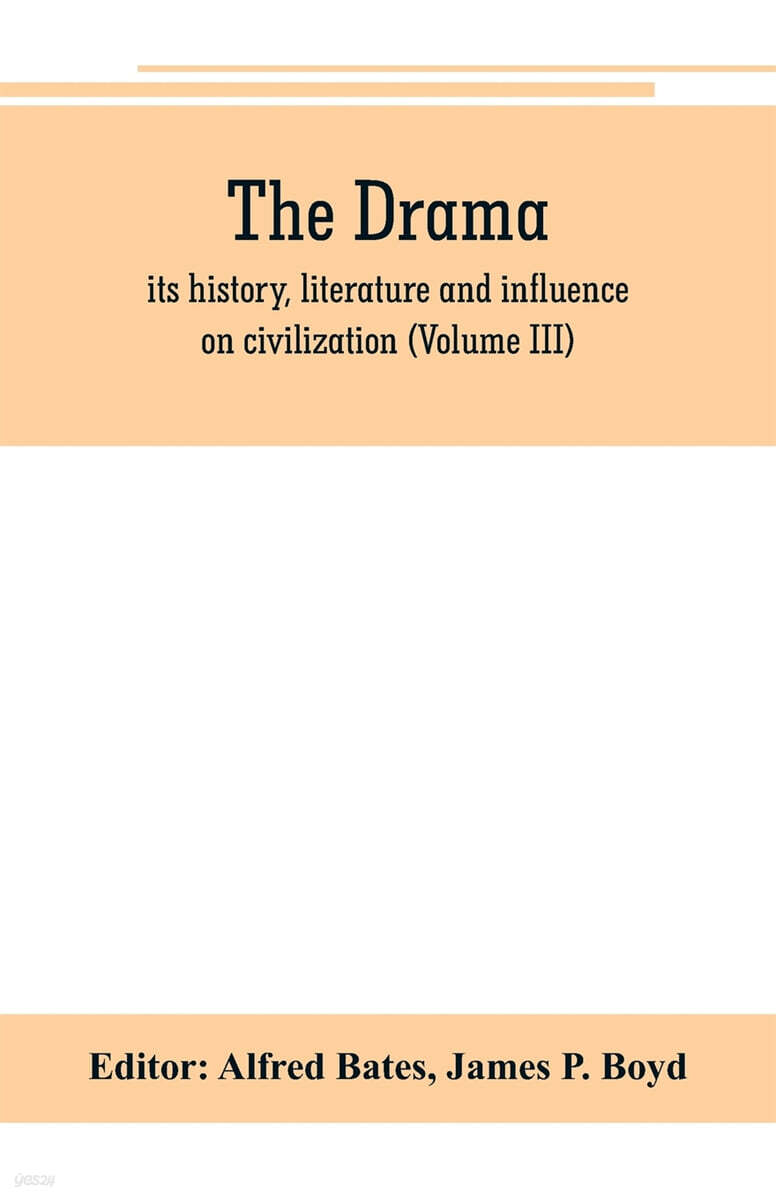 The Drama; its history, literature and influence on civilization (Volume III)
