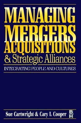 Managing Mergers Acquisitions and Strategic Alliances