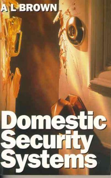 Domestic Security Systems: Build or Improve Your Own Intruder Alarm System