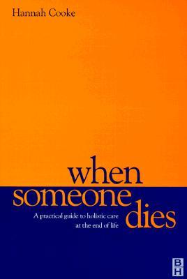 When Someone Dies: A Practical Guide to Holistic Care at the End of Life