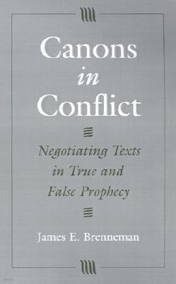 Canons in Conflict: Negotiating Texts in True and False Prophecy