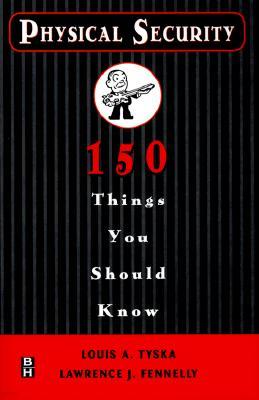 Physical Security 150 Things You Should Know