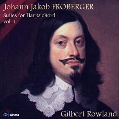 Gilbert Rowland   κ: ڵ  1 (Johann Jakob Froberger: Suites for harpsichord, Vol. 1)