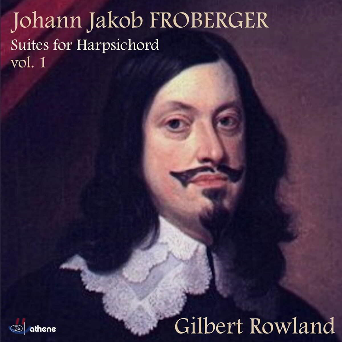 Gilbert Rowland 요한 야콥 프로베르거: 하프시코드 모음곡 1집 (Johann Jakob Froberger: Suites for harpsichord, Vol. 1)