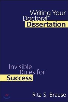 Writing Your Doctoral Dissertation: Invisible Rules for Success