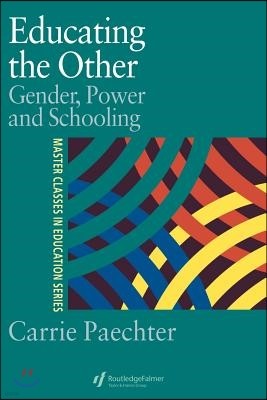 Educating the Other: Gender, Power and Schooling