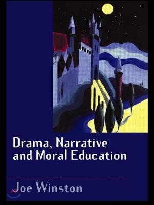 Drama, Narrative and Moral Education