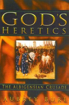 God's Heretics: The Albigensian Crusade