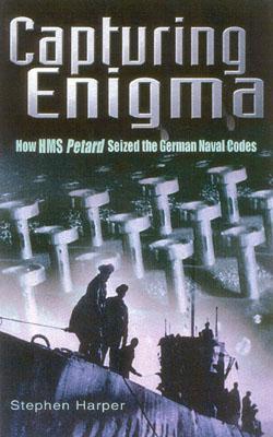 Capturing Enigma: How HMS Petard Seized the German Naval Codes