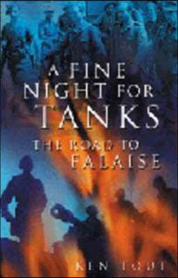 A Fine Night for Tanks: The Road to Falaise