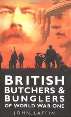 British Butchers and Bunglers of World War I