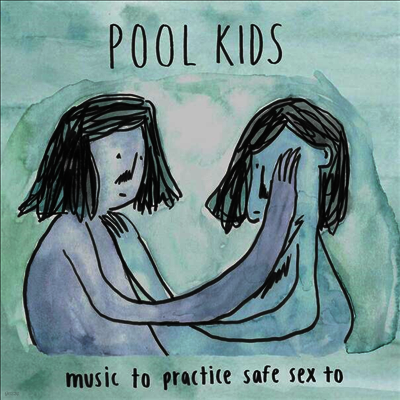 Pool Kids — Music To Practice Safe Sex To 앨범 커버