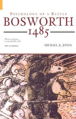 Bosworth 1485: Psychology of a Battle