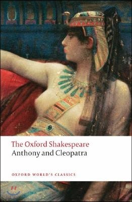 Anthony and Cleopatra: The Oxford Shakespeare Anthony and Cleopatra