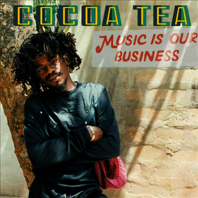 Cocoa Tea — Music Is Our Business 앨범 커버