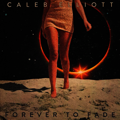 Caleb Elliott — Forever To Fade 앨범 커버