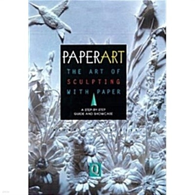 Paperart: The Art of Sculpting with Paper, a Step-By-Step Guide and Showcase (Hardcover) 