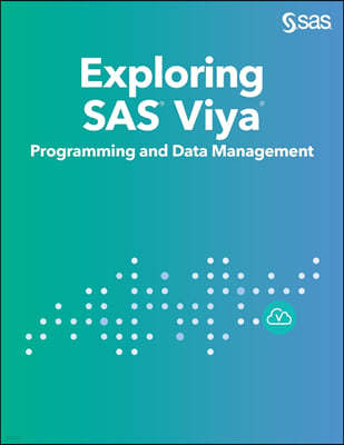Exploring SAS Viya: Programming and Data Management