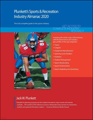 Plunkett's Sports & Recreation Industry Almanac 2020: Sports & Recreation Industry Market Research, Statistics, Trends and Leading Companies