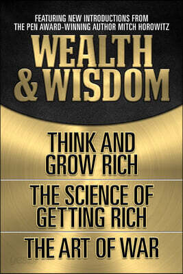 Wealth & Wisdom: Think and Grow Rich, the Science of Getting Rich, the Art of War
