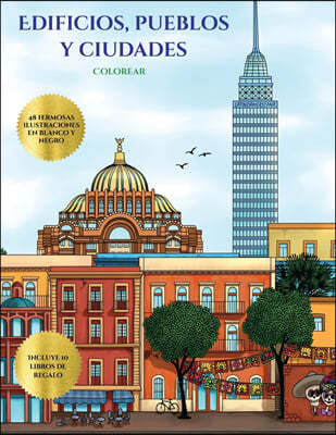 Colorear (Edificios, pueblos y ciudades): Este libro contiene 48 l?minas para colorear que se pueden usar para pintarlas, enmarcarlas y / o meditar co