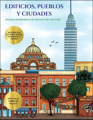 P?ginas imprimibles de pintar para adultos (Edificios, pueblos y ciudades): Este libro contiene 48 l?minas para colorear que se pueden usar para pinta