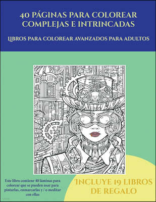 Libros para colorear avanzados para adultos (40 p?ginas para colorear complejas e intrincadas): Este libro contiene 40 l?minas para colorear que se pu