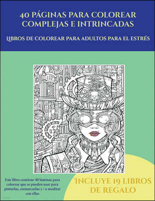 Libros de colorear para adultos para el estr?s (40 p?ginas para colorear complejas e intrincadas): Este libro contiene 40 l?minas para colorear que se